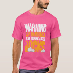 Geology Funny Rock Collecting Start Talking About  T-Shirt
