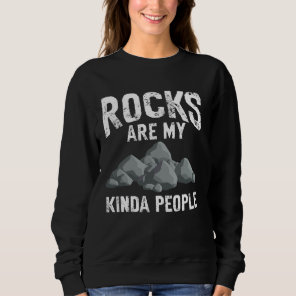 Geology Funny Rocks Are My Kinda People Rock Colle Sweatshirt