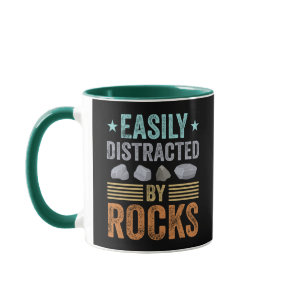Geology Gift Easily Distracted by Rocks Rock Lover Mug