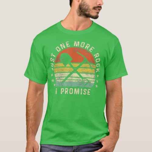 Geology Gifts Just One More Rock I Promise Funny G T_Shirt