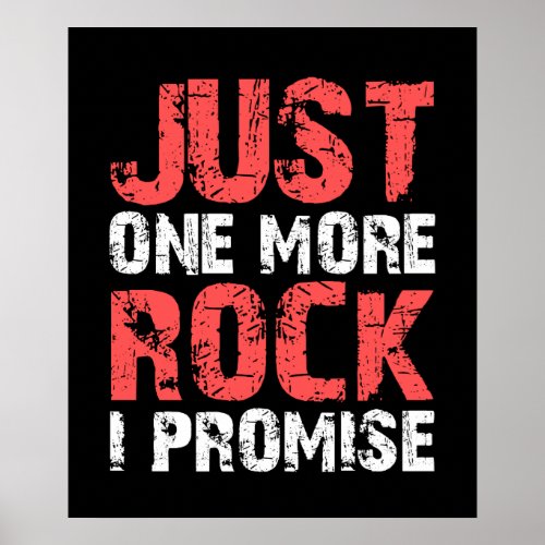 Geology Gifts Just One More Rock I Promise Poster