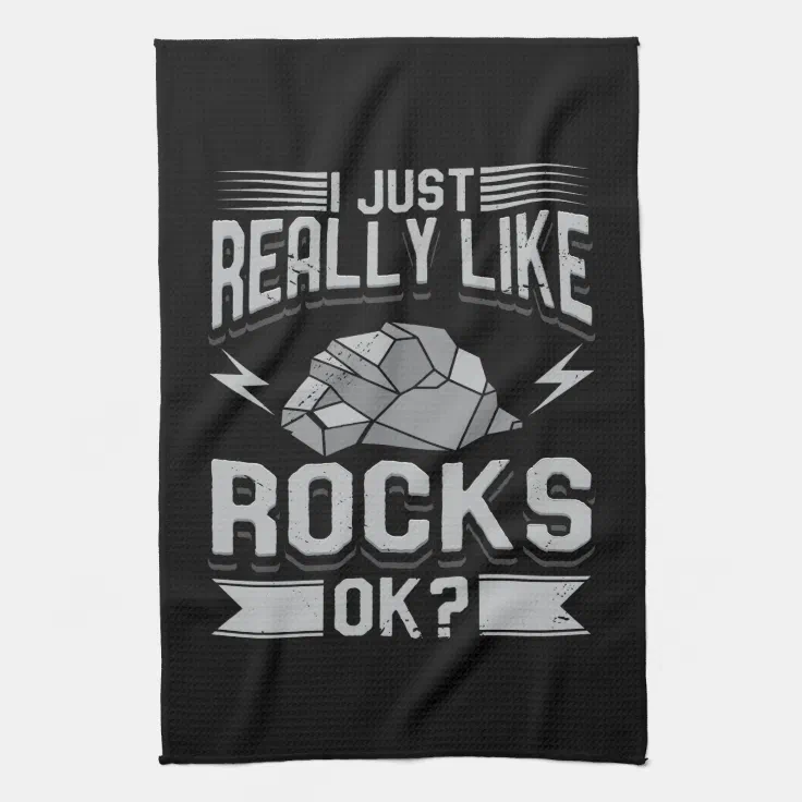Geology I Just Really Like Rocks Kitchen Towel Zazzle