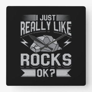 Geology - I Just Really Like Rocks Square Wall Clock