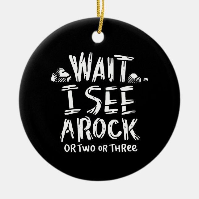 Geology - I See A Rock Ceramic Ornament (Front)