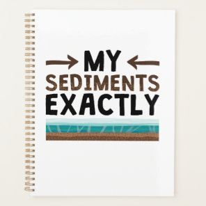 Geology My Sediments Exactly Planner