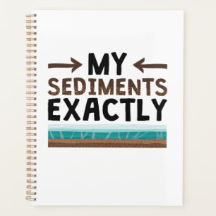 Geology My Sediments Exactly Planner