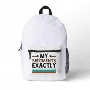 Geology My Sediments Exactly Printed Backpack