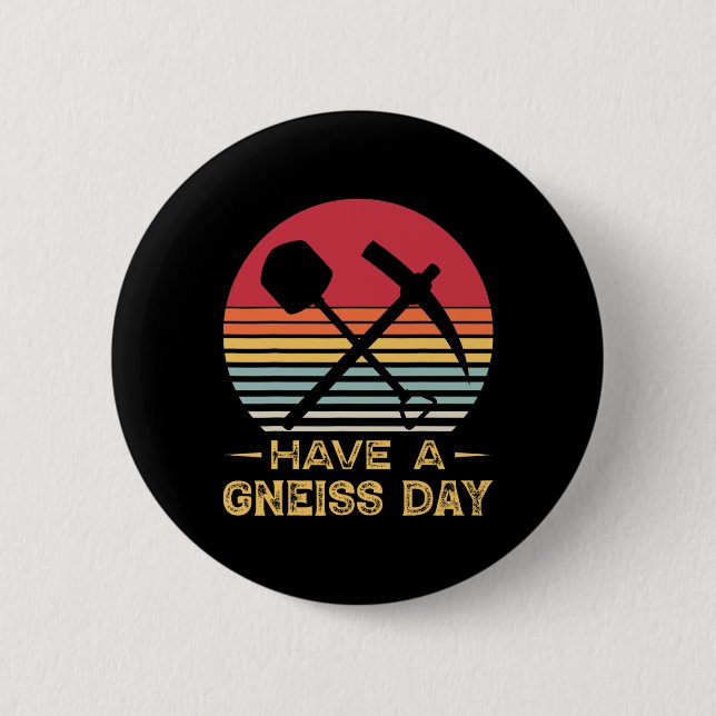 Geology Pun Geologist Gneiss Day Funny Earth Scien Button (Front)