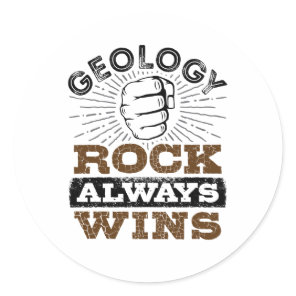Geology Rock Always Wins Classic Round Sticker