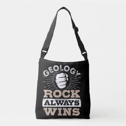 Geology Rock Always Wins Funny Geologist Crossbody Bag