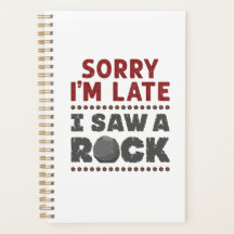 Geology Rockhound Sorry I'm Late I Saw a Rock