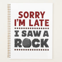 Geology Rockhound Sorry I'm Late I Saw a Rock