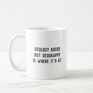'Geology Rocks, Geography is where it's at' mug