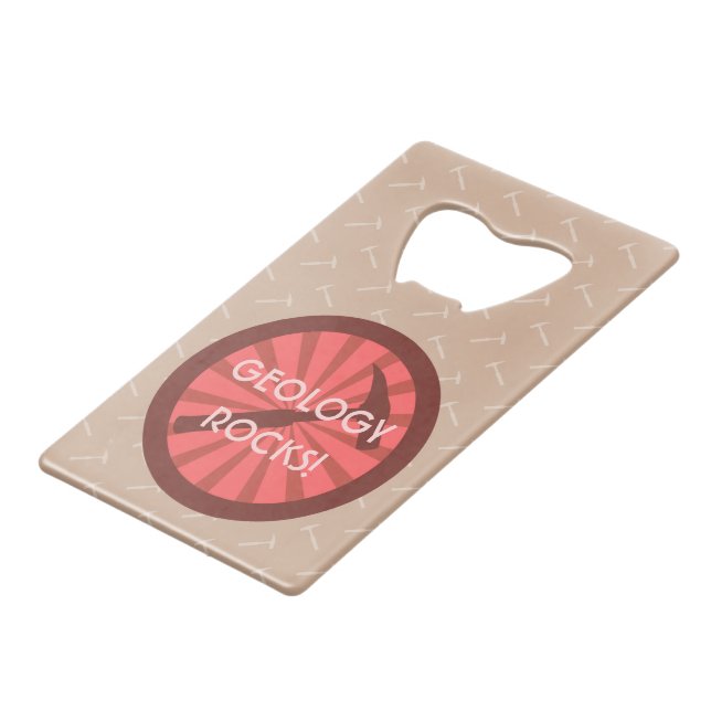 Geology Rocks! Hammer Badge Credit Card Bottle Opener (Front Angled)