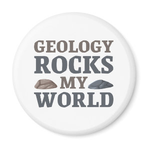 Geology Rocks My World Magnet