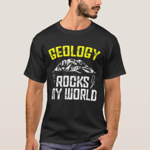 Geology Rocks My World Minerals Rock Collector Geo T-Shirt