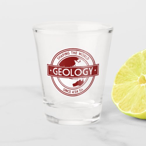 Geology_ Shaping the World Since 454 Ga AU Ver Shot Glass