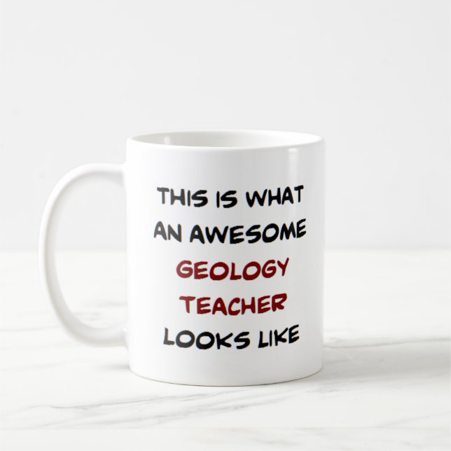 geology teacher, awesome coffee mug (Left)