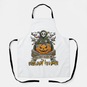 Geology Teacher You Cant Scare Me Halloween Skelet Apron