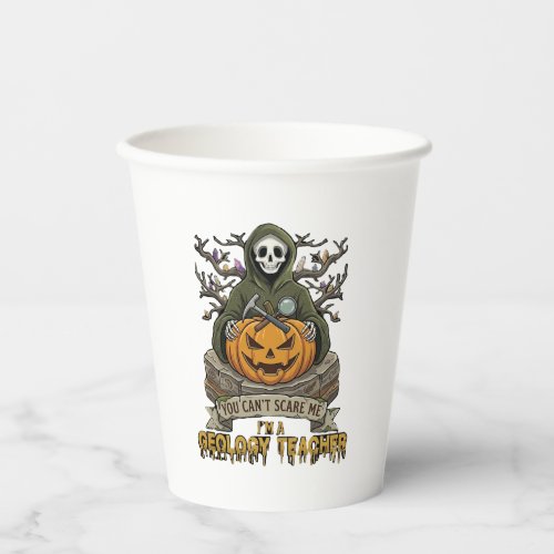 Geology Teacher You Cant Scare Me Halloween Skelet Paper Cups