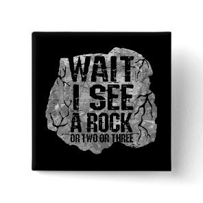 Geology - Wait I See A Rock Button