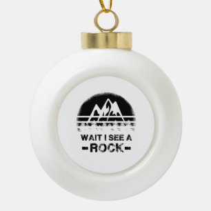 Geology - Wait I See A Rock Ceramic Ball Christmas Ornament