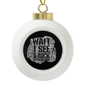 Geology - Wait I See A Rock Ceramic Ball Christmas Ornament