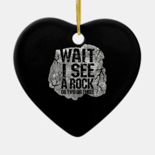 Geology - Wait I See A Rock Ceramic Ornament