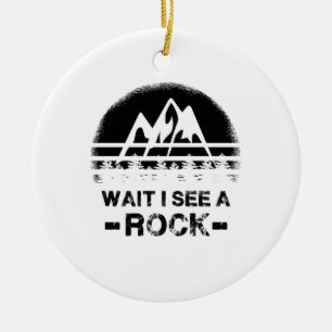 Geology - Wait I See A Rock Ceramic Ornament