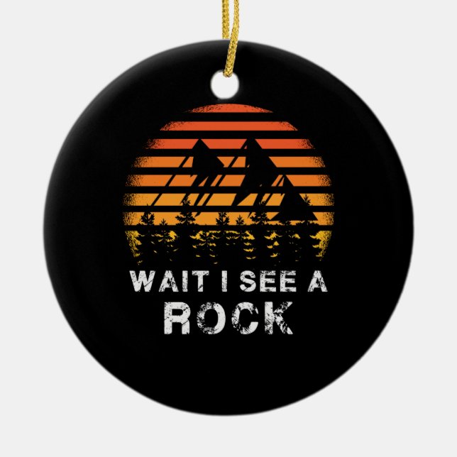 Geology - Wait I See A Rock Ceramic Ornament (Front)