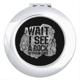 Geology - Wait I See A Rock Compact Mirror