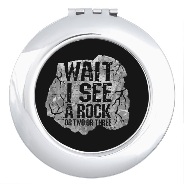 Geology - Wait I See A Rock Compact Mirror (Front)