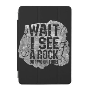 Geology - Wait I See A Rock iPad Mini Cover