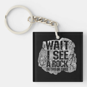 Geology - Wait I See A Rock Keychain
