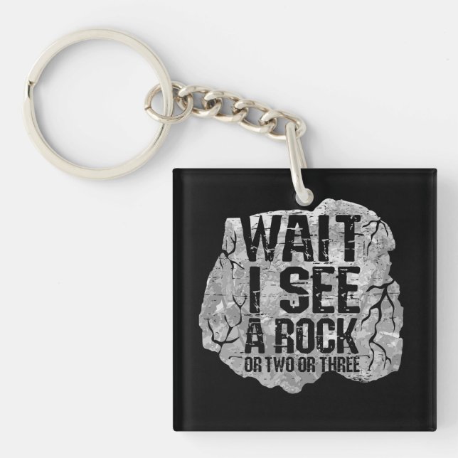 Geology - Wait I See A Rock Keychain (Front)