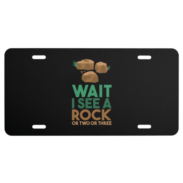 Geology - Wait I See A Rock License Plate (Front)
