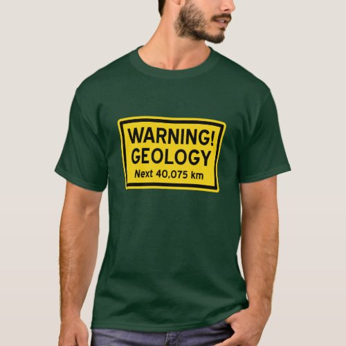 Geology Warning Sign metric T_Shirt