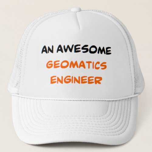 geomatics engineer awesome trucker hat