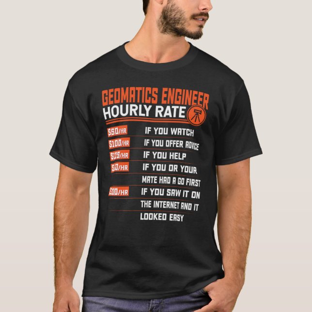 Geomatics Engineering Hourly Rate   Geomatics Engi T-Shirt (Front)
