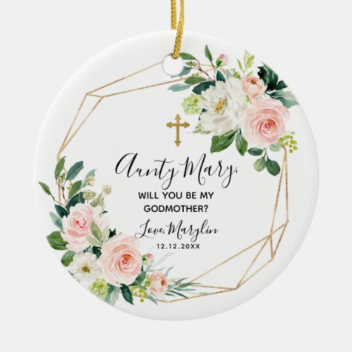 Geometric Blush Floral Will you be my Godmother Ceramic Ornament