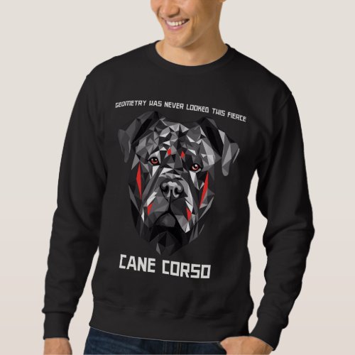 Geometry has never looked this fierce _ Cane Corso Sweatshirt