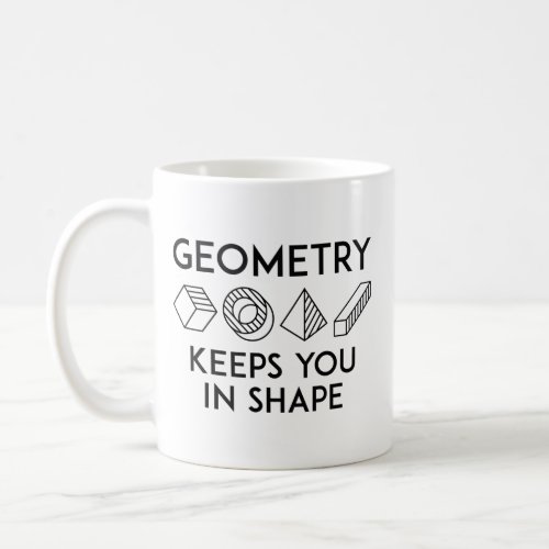 Geometry Keeps You In Shape Coffee Mug