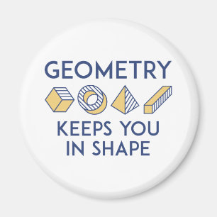 Geometry Keeps You In Shape Magnet