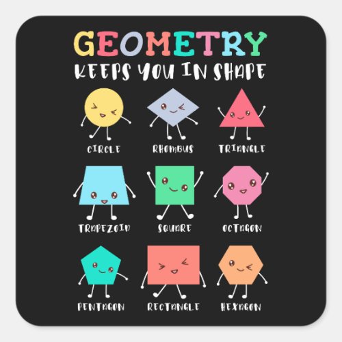 Geometry Keeps You in Shape – School Math Humor Square Sticker
