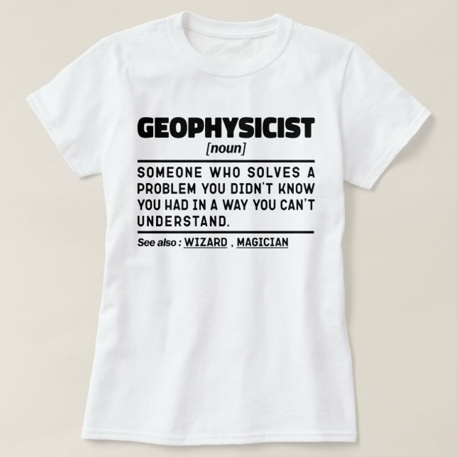 Geophysicist Noun Definition Geophysics Lover Cool T-Shirt (Design Front)