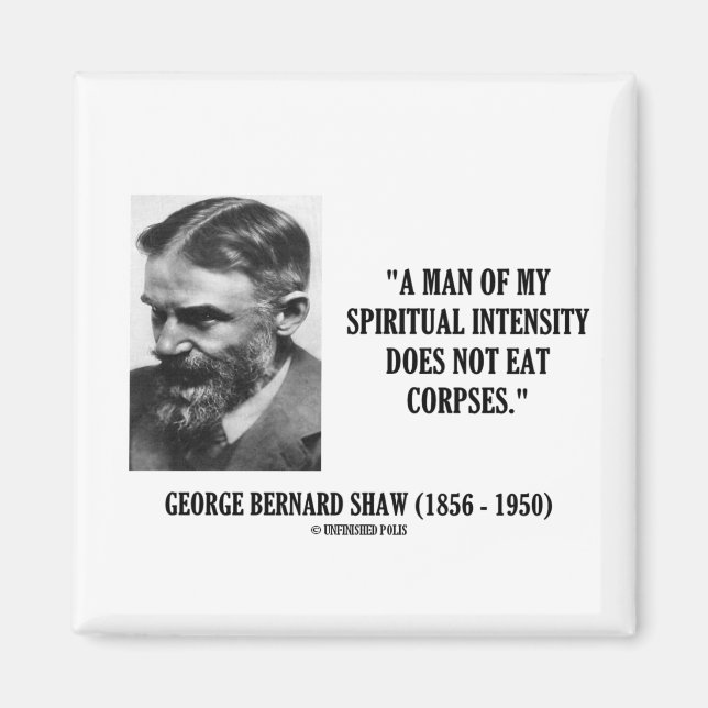 George B. Shaw Spiritual Intensity Not Eat Corpses Magnet (Front)