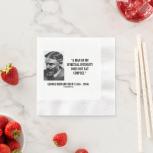George B. Shaw Spiritual Intensity Not Eat Corpses Napkins