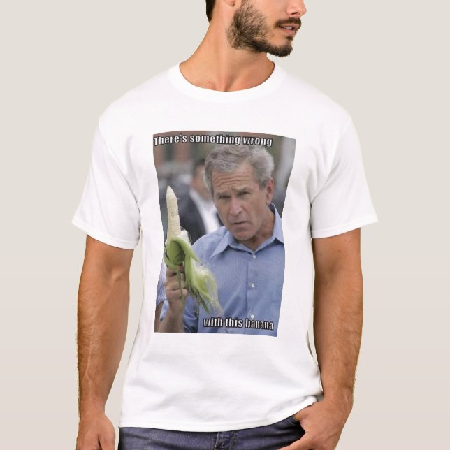 George Bush - Corn Banana T-shirt (Front)