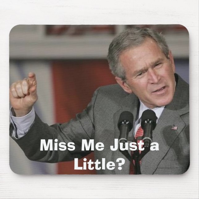 George Bush/Miss Me A Little? Mouse Pad (Front)
