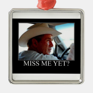 George Bush/Miss Me Yet? Metal Ornament
